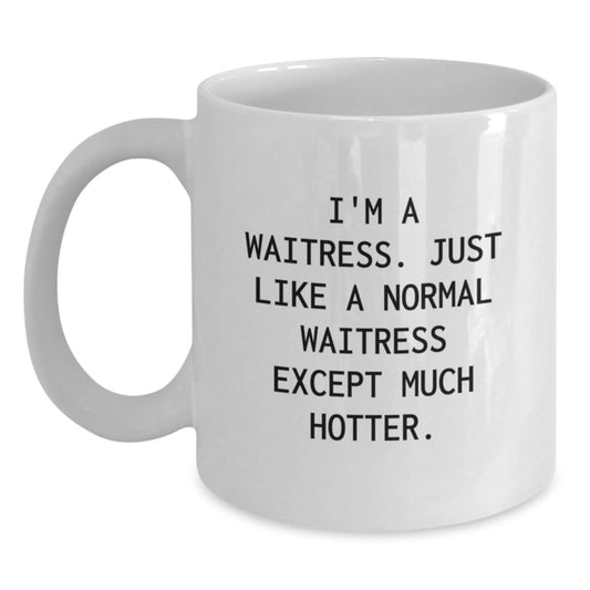 Funny Waitress Gifts from Friends for Birthday Unique Coffee Mugs White Ceramic Hotter Quote Mug, 11oz or 15oz Capacity - Main