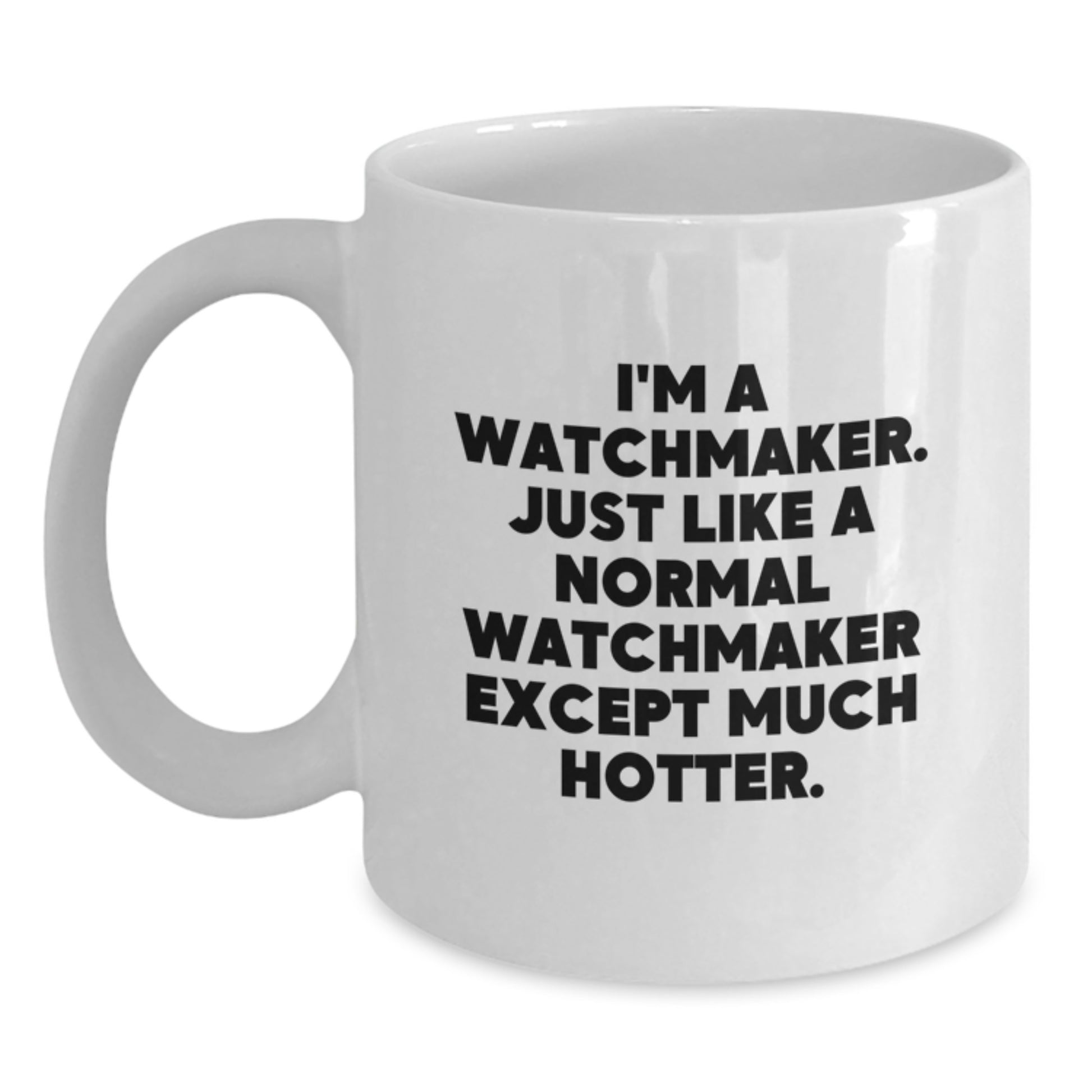 Funny Watchmaker White Coffee Mugs, Gifts from Friends and Family for Watchmaker, Unique Mother's Day Unique Gifts - Main