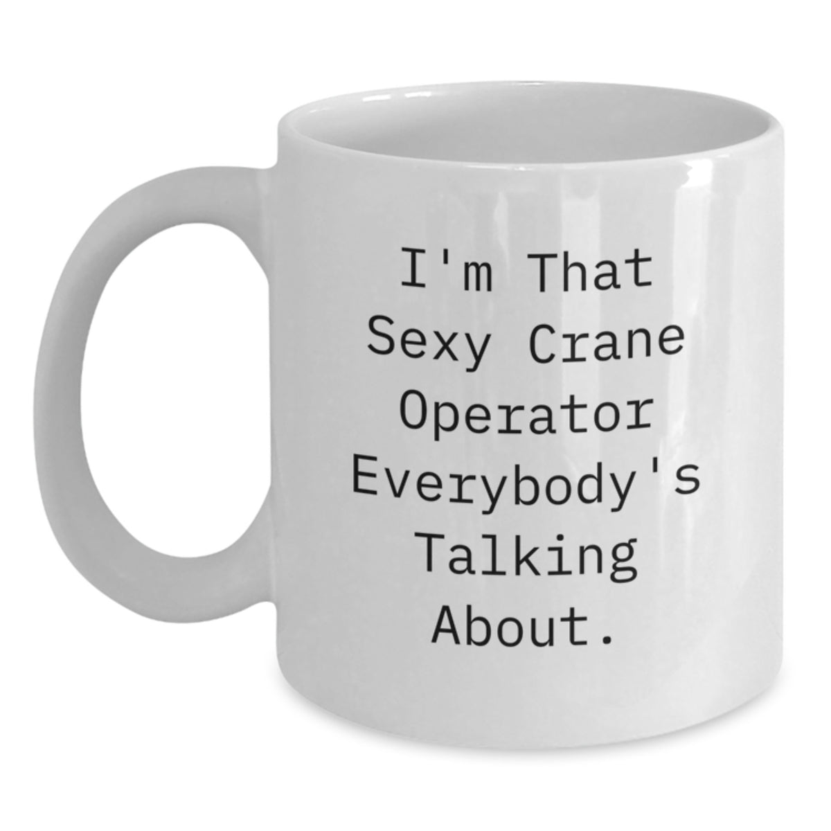 Sexy Crane Operator Funny Coffee Mug Gifts for Birthday from Friends to Crane Operator - Main