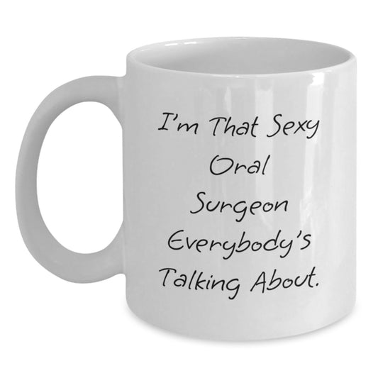 Funny Oral Surgeon Gifts for Men from Friends, 'I'm That Sexy Oral Surgeon Everybody's Talking About.' White Coffee Mug, Birthday Unique Gifts - Main