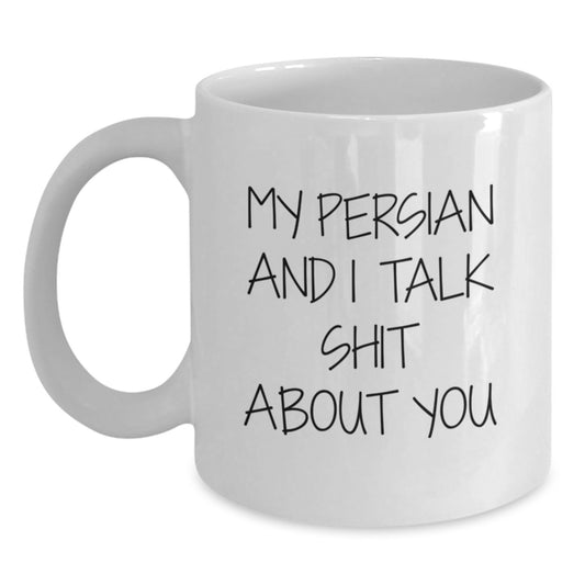 Funny Gifts for Persian Cat Lovers - White Coffee Mug, Mother's Day Unique Gifts from Men to Women - 'My Persian And I Talk Shit About You' - Main