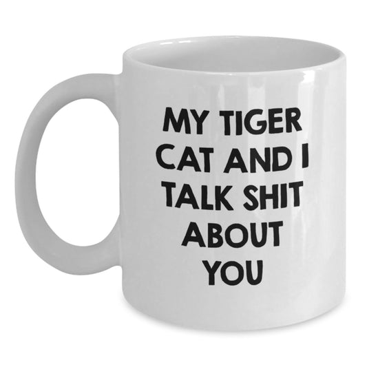 Funny Tiger Cat White Coffee Mug Gifts from Family Friends, Birthday Unique Gifts for Men Women, White Ceramic Mug with 'My Tiger Cat And I Talk Shit About You' Quote - Main