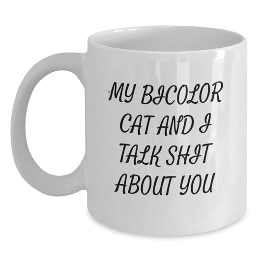 Funny Bicolor Cat Valentine's Gifts from Men to Women with White Coffee Mug for Cat Lover - My Bicolor Cat And I Talk Shit About You - Main