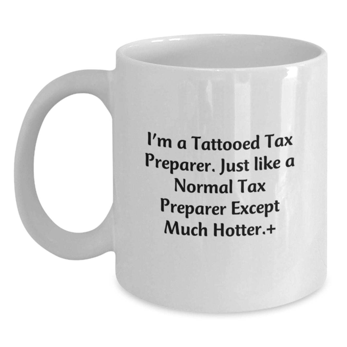 Funny Tax Preparer Gifts for Men, I'm A Tattooed Tax Preparer White Coffee Mug, Unique Christmas Unique Gifts from Friends to Coworkers - 11oz or 15oz White Ceramic Mug - Main