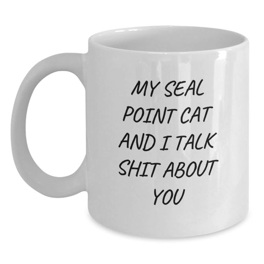 Funny Seal Point Cat Birthday Unique Gifts for Seal Point Cat Lovers from Friends - White Coffee Mug, Funny Quote 'My Seal Point Cat And I Talk Shit About You' - Main