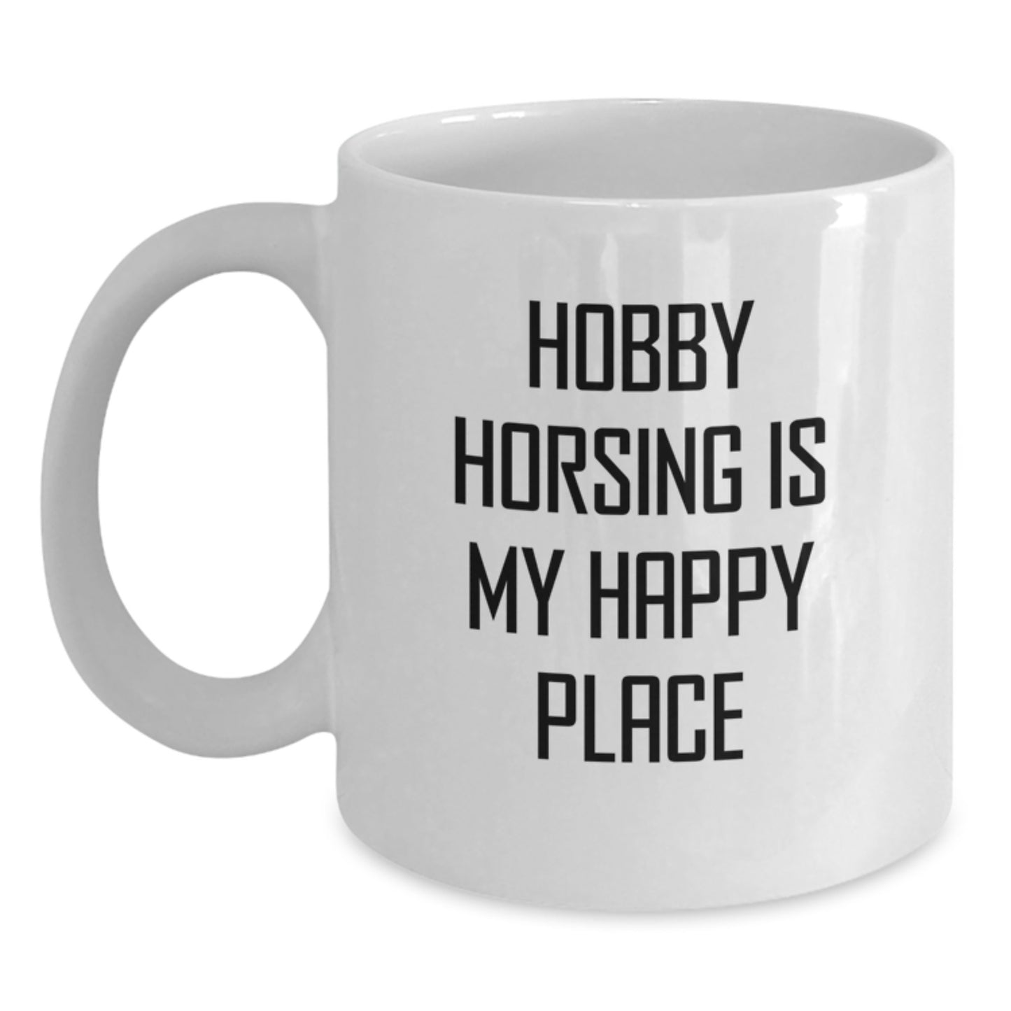 Funny Hobby Horsing Gifts from Women to Friends, Inspirational White Coffee Mug for Graduation Unique Gifts, 'Hobby Horsing Is My Happy Place' - Main