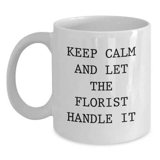 Funny Florist Gifts from Men to Women, Keep Calm White Coffee Mug, Birthday Unique Gifts for Florist, 11oz or 15oz Ceramic Mugs - Main