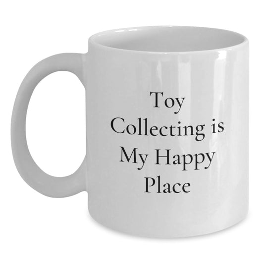 Funny Toy Collecting Gifts from Friends for Family - White Coffee Mug with 'Toy Collecting Is My Happy Place' Quote - Unique Graduation Gifts - Main