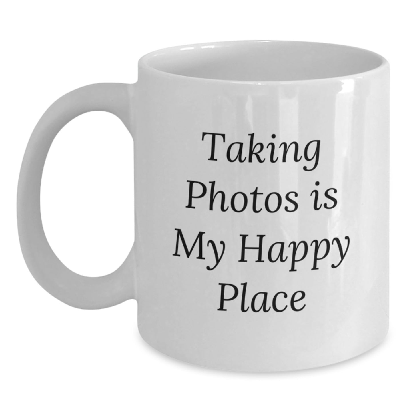 Funny White Coffee Mug for Taking Photos Lovers - Gifts from Friends to Family - Taking Photos Is My Happy Place Christmas Unique Gifts - Main