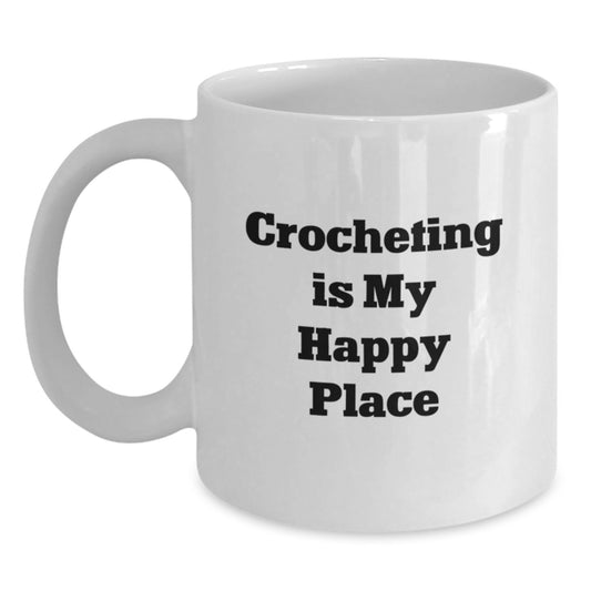 Funny Crocheting Gifts for Crocheting Lovers, White Coffee Mug, 11oz or 15oz, Gifts from Family, Friends, Coworkers, Crocheting Is My Happy Place Mug - Main