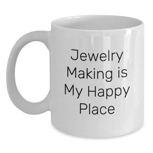 Fun Jewelry Making White Coffee Mugs Gifts for Women, Cute 'Jewelry Making Is My Happy Place' Quote, White Ceramic Mug for Jewelry Making Enthusiasts, Gifts from Family, Mother's Day Unique Gifts - Main