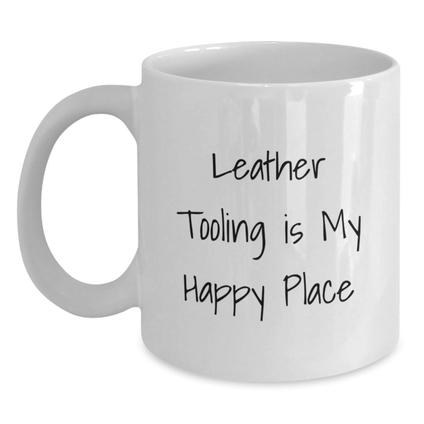 Leather Tooling is My Happy Place Funny Quote White Coffee Mug Gifts for Mother's Day from Family - Main