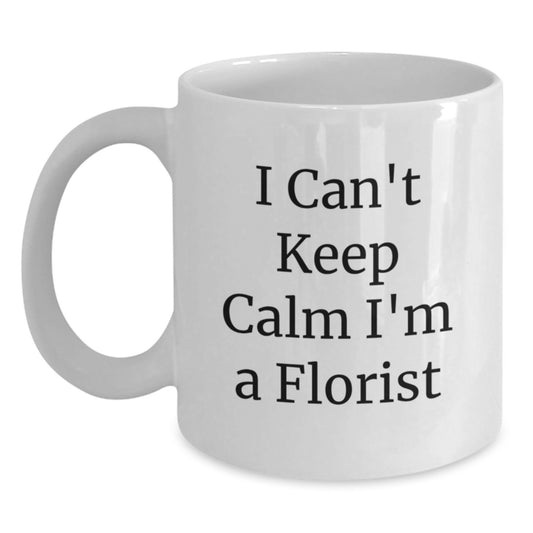 Funny Florist Gifts from Friends, 'I Can't Keep Calm I'm A Florist', White Coffee Mugs for Florist Graduation, 11oz or 15oz Capacity, Microwave and Dishwasher Safe - Main