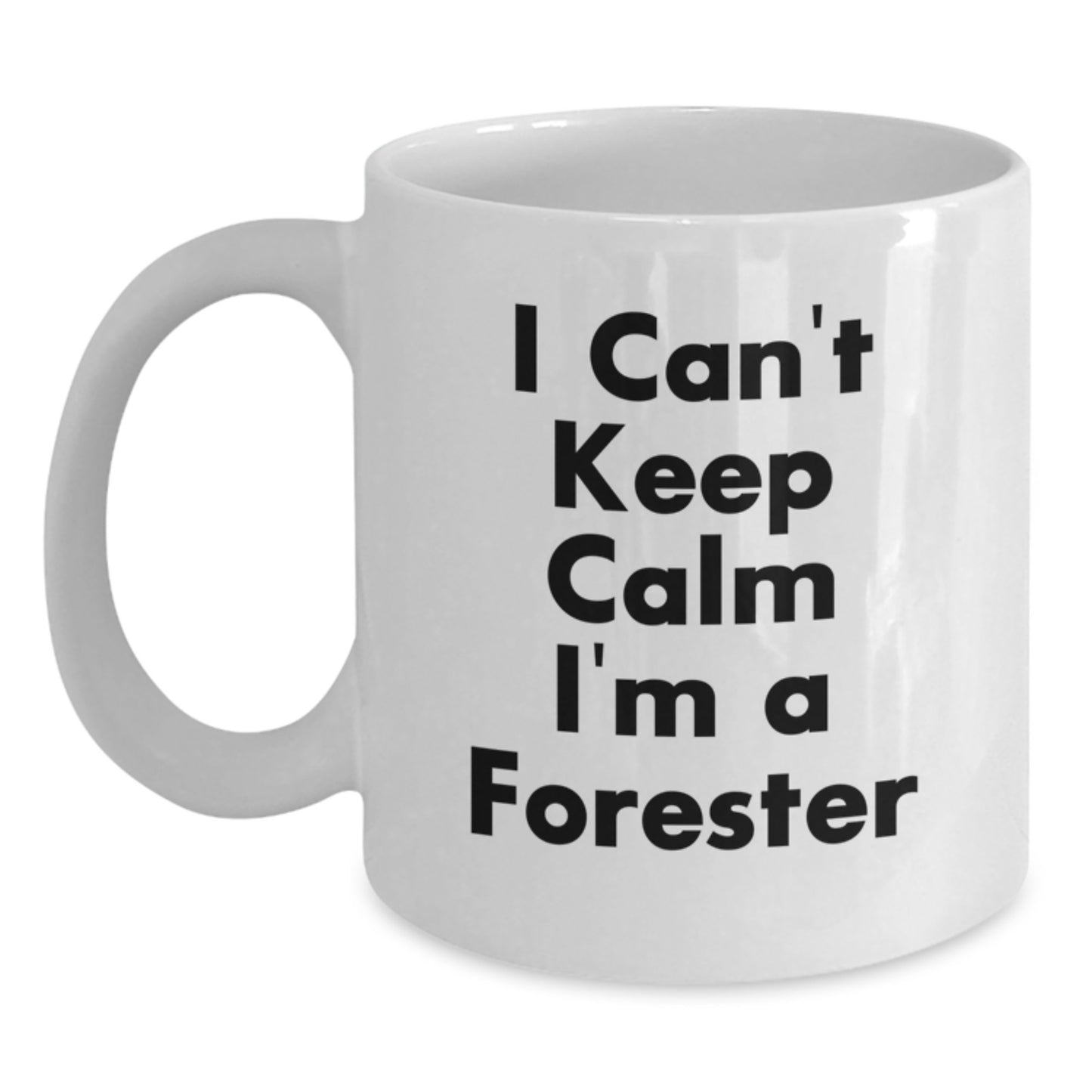 Funny Gifts for Forester, White Coffee Mug, Best Christmas Unique Gifts from Friends, Men, Women - I Cant Keep Calm Im A Forester Mug - Main