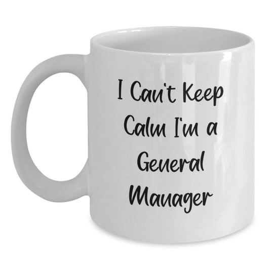 Funny General Manager Gift Mug for Men from Friends - 'I Can't Keep Calm I'm A General Manager' Christmas Unique Gifts - Main