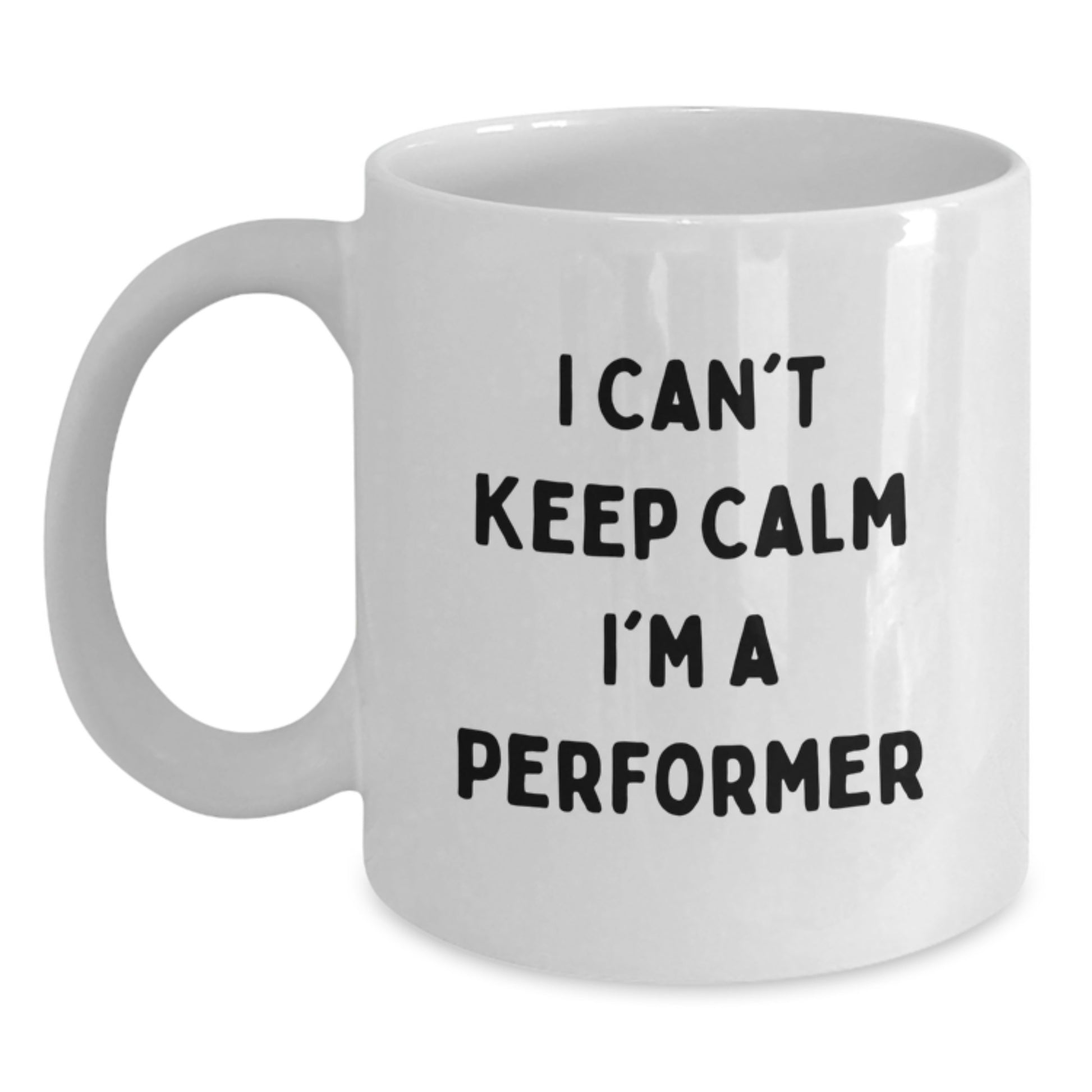 Funny Performer White Coffee Mugs Gifts for Him from Friends at Christmas, Perfect for Men, Women, Coworkers, Family - 'I Can't Keep Calm I'm A Performer' - Main