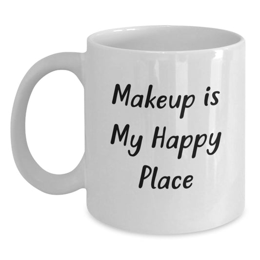 Funny Makeup Gifts for Women from Friends - Makeup Is My Happy Place White Coffee Mug, 11oz or 15oz Capacity, Ceramic, Microwave and Dishwasher Safe - Main