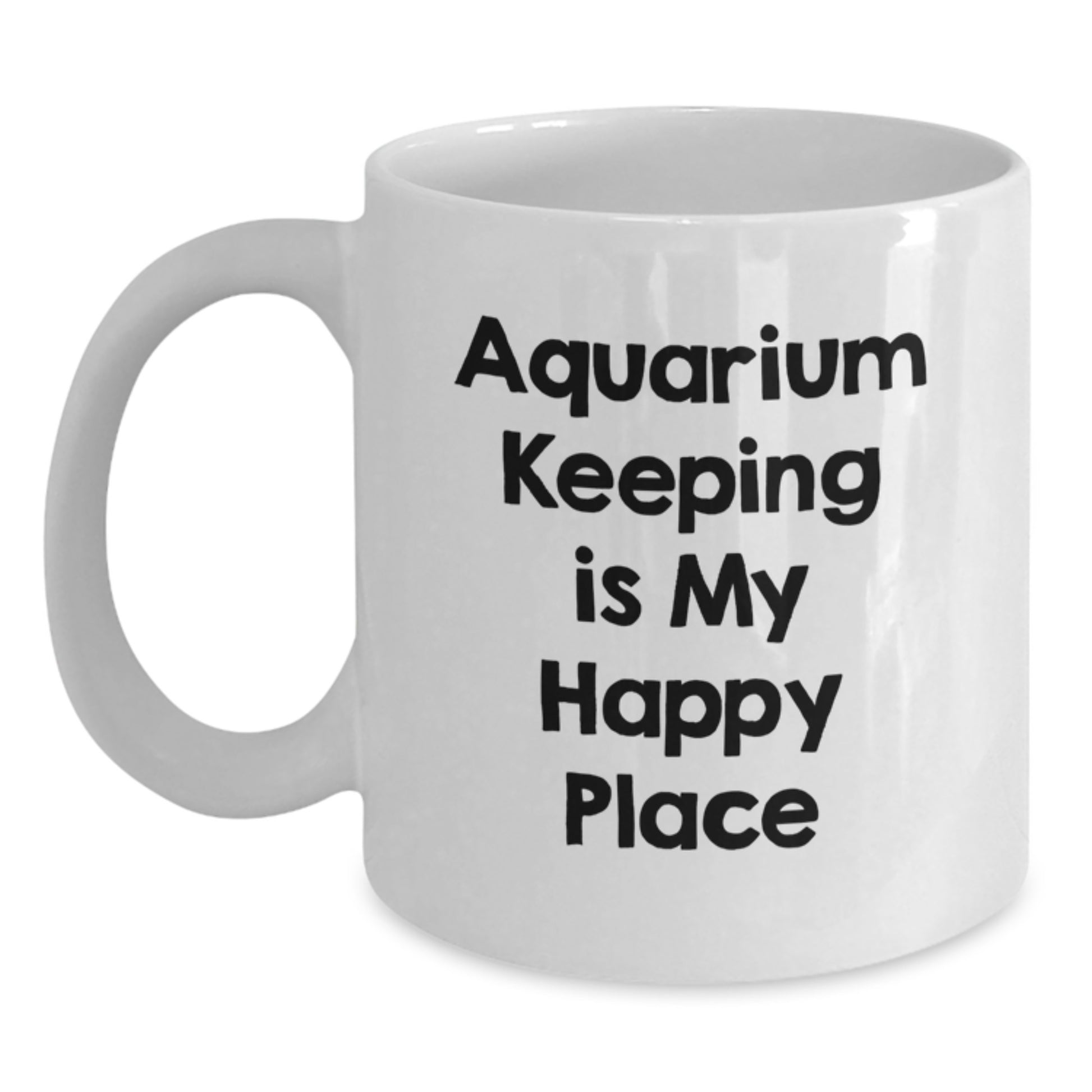 Funny Aquarium Keeping Gifts for Men and Women, White Coffee Mug for Birthday, Inspirational Quote 'Aquarium Keeping Is My Happy Place' - Main