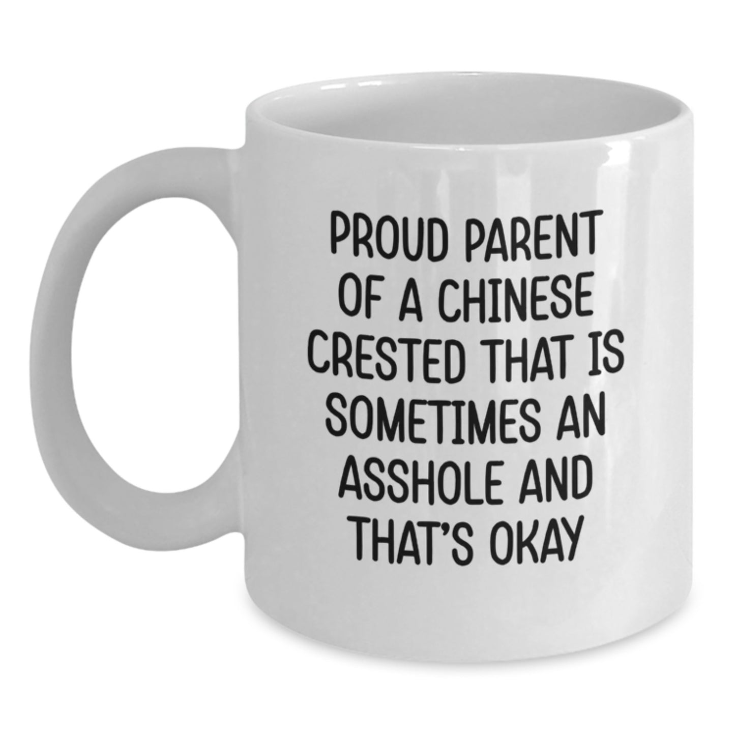 Funny Gifts from Mom for the Proud Chinese Crested Dog Owner, 'Sometimes An Asshole And That's Okay' White Coffee Mug for Valentine's - Main