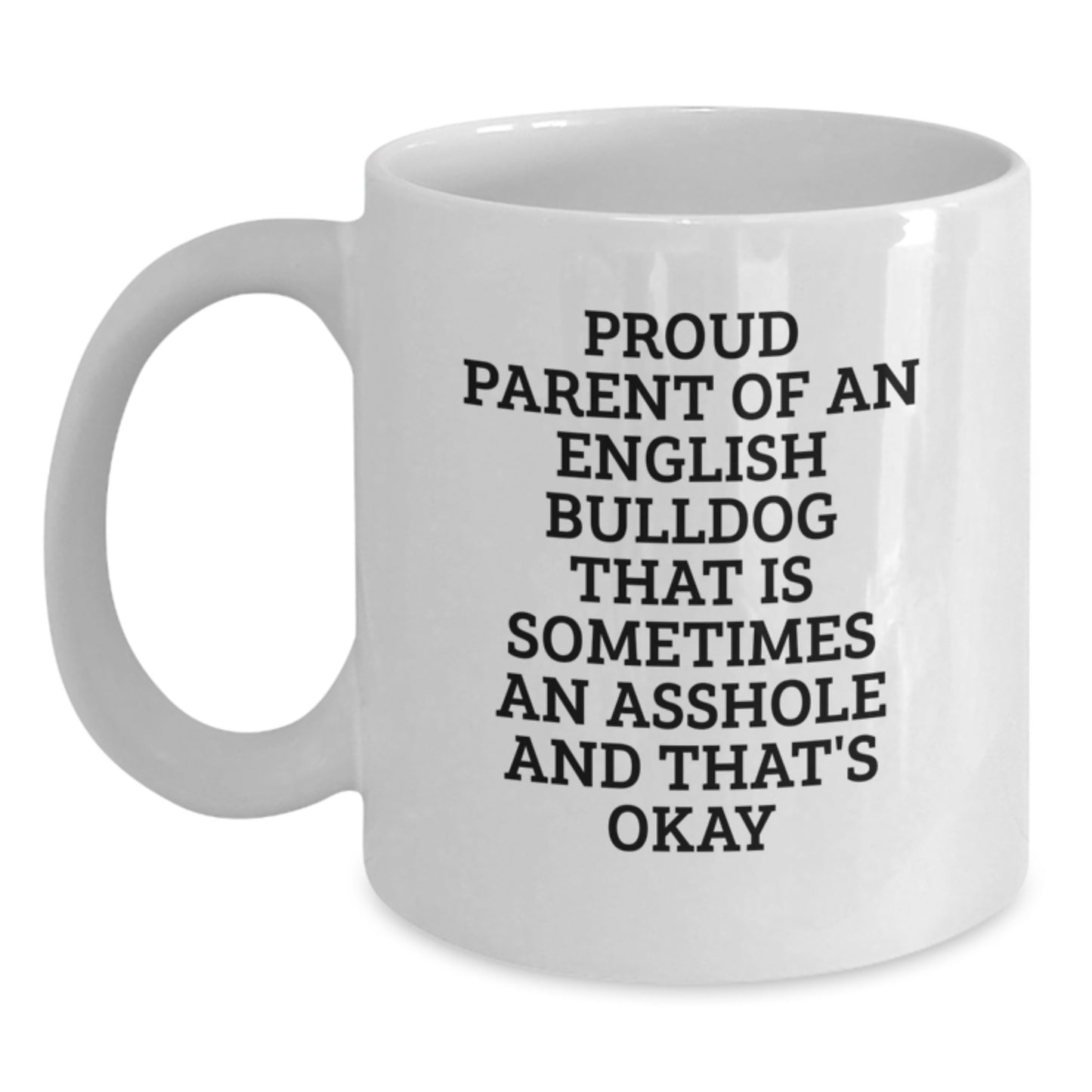 Funny English Bulldog Gifts for Dad - White Coffee Mug with 'Sometimes An Asshole' Quote, Perfect for English Bulldog Lovers - Main