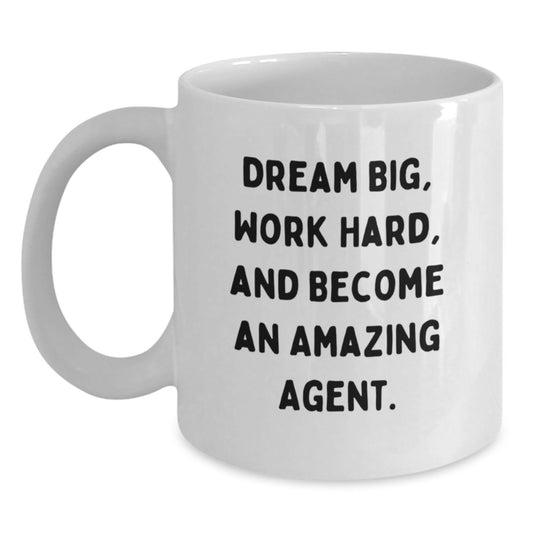 Funny Agent Gifts, Dream Big, Work Hard, White Coffee Mug for Birthday, Gifts from Friends - Main