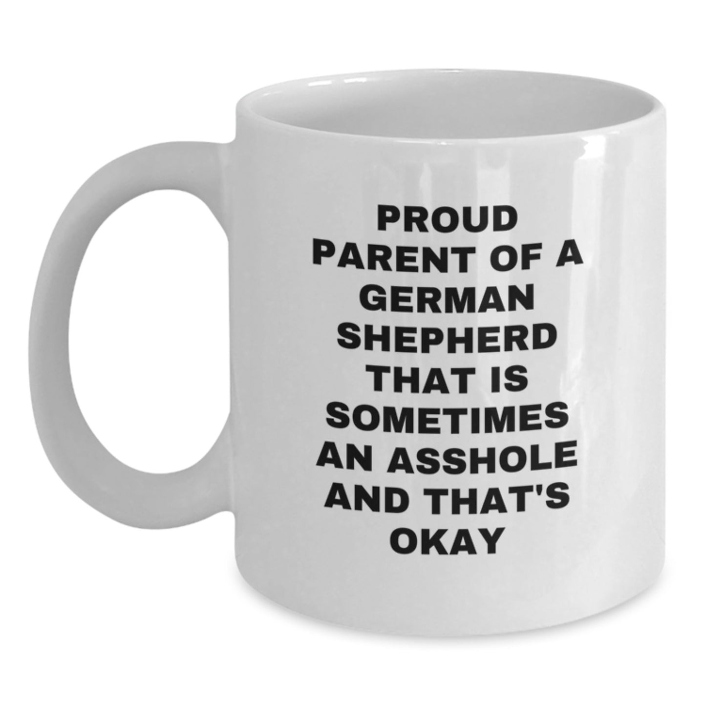 German Shepherd Dog Lover's Funny White Coffee Mug Gifts from Men to Dad on Father's Day - Proud Parent Quote, Unique White Coffee Mug for German Shepherd Dog Owners, German Shepherd Dog Gifts - Main