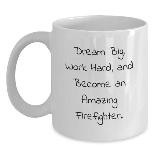 Funny Firefighter Gifts for Him, Dream Big and Work Hard Inspirational Coffee Mug, White 11oz or 15oz Ceramic Mug for Birthday - Main