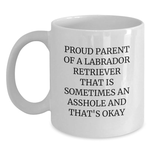 Birthday Gift Mug for Him – Parent Of A Labrador That Is An Asshole - Main
