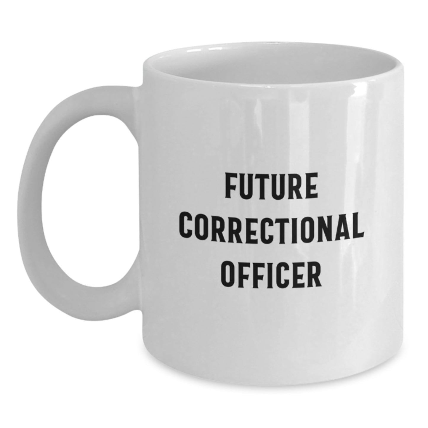Funny Quote Gifts for Correctional Officer, White Coffee Mug with Inspirational Message, Unique Christmas Unique Gifts from Friends to Family - Main