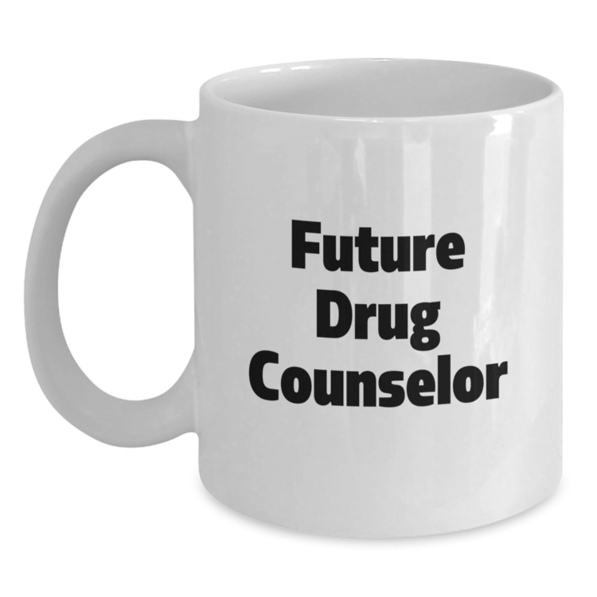 Funny Motivational Gifts for Future Drug Counselor, White Coffee Mug, Birthday Unique Gifts from Friends - Main