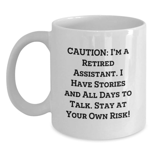 Funny Assistant Gifts from Friends for Him Her - White Coffee Mug, 'Caution: I'm A Retired Assistant...' - Main