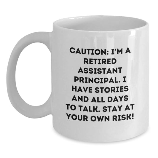 Funny Assistant Principal Gifts for Birthday - White Coffee Mug, Safe for Microwave and Dishwasher, 'Caution: I'm A Retired Assistant Principal...' - Gifts from Friends, Family, Coworkers - Main