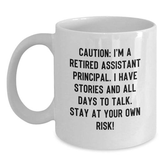 Funny Assistant Principal White Coffee Mug, Gifts from Friends for Assistant Principal Birthday, Stay at Your Own Risk! - 11oz or 15oz, Ceramic, Microwave and Dishwasher Safe - Main