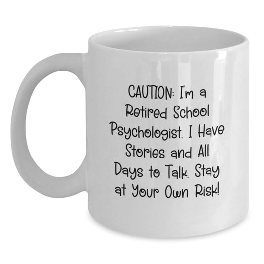 School Psychologist Humor Gifts from Friends for Birthday, 'Caution: I'm A Retired School Psychologist...' White Coffee Mug - Main