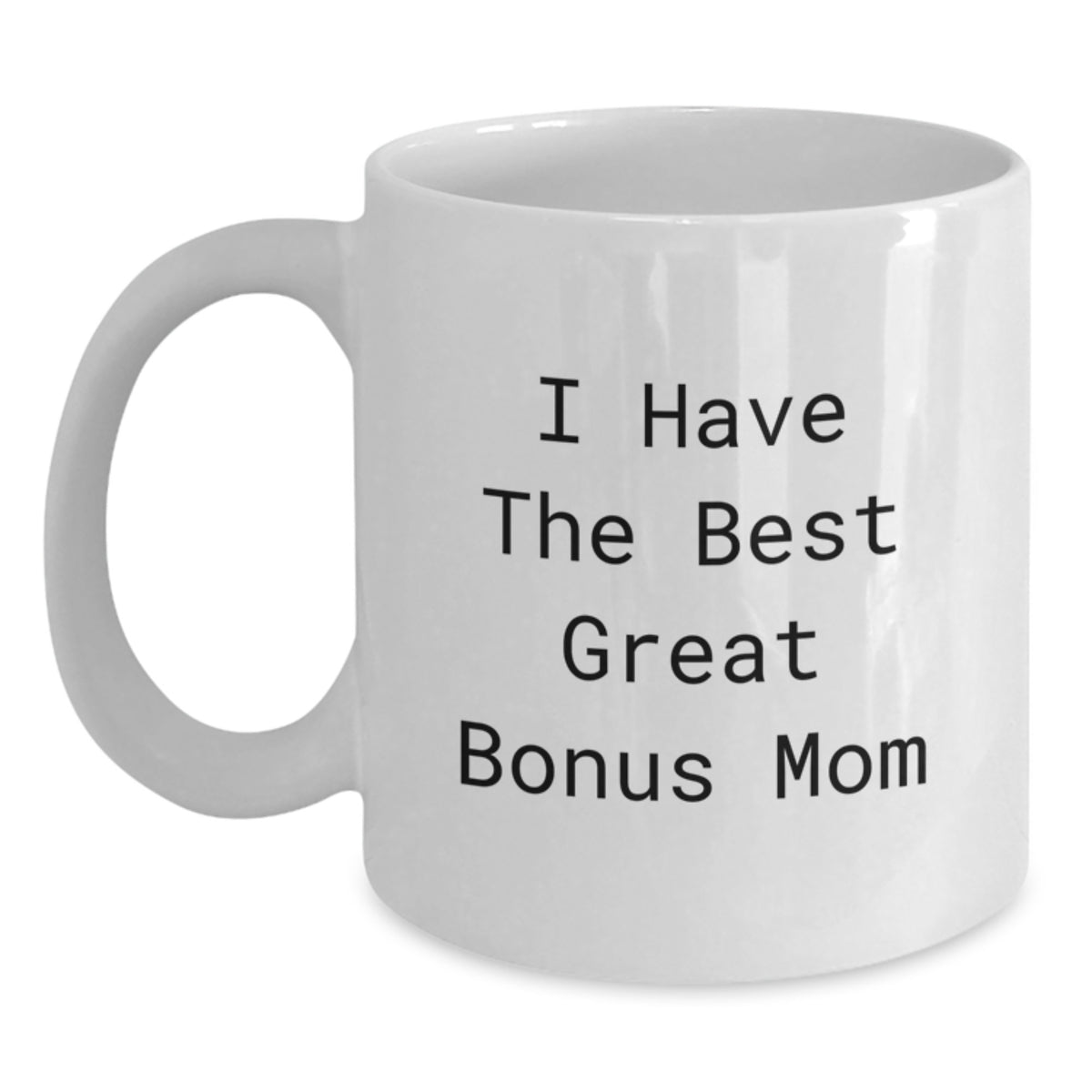 Funny Bonus Mom Gifts from Family for Her - I Have The Best Great Bonus Mom White Coffee Mug for Graduation - Main