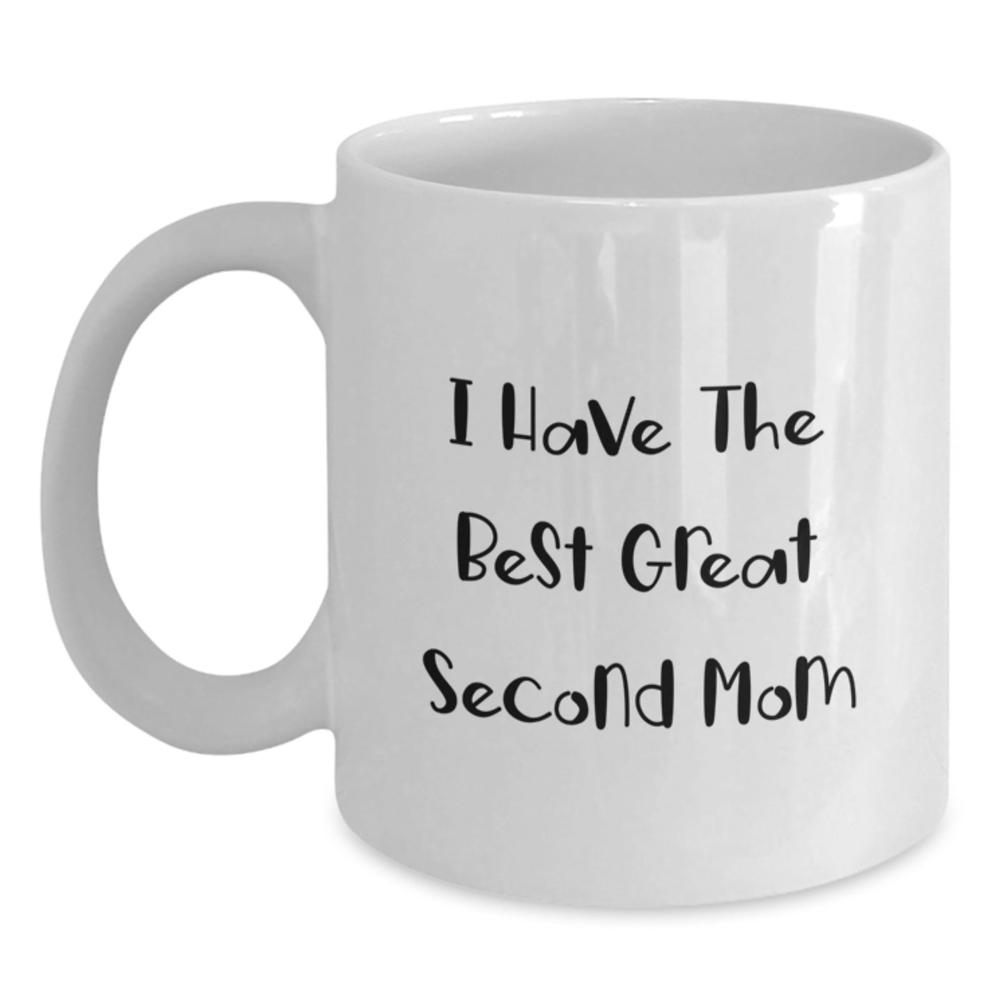 Funny Second Mom White Coffee Mug Gifts from Family, I Have The Best Great Second Mom, Perfect for Second Mom on Mother's Day - Main