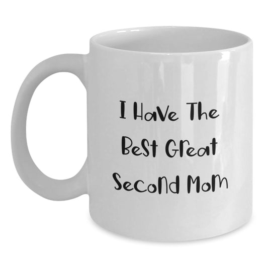 Funny Second Mom White Coffee Mug Gifts from Family, I Have The Best Great Second Mom, Perfect for Second Mom on Mother's Day - Main
