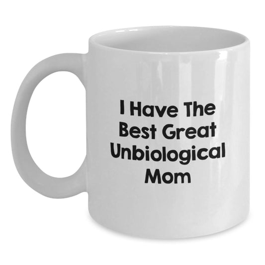 Funny Unbiological Mom Gifts from Men, Women, Friends, Coworkers, Family to Unbiological Mom Great Unbiological Mom Birthday Unique Gifts White Coffee Mug - Main