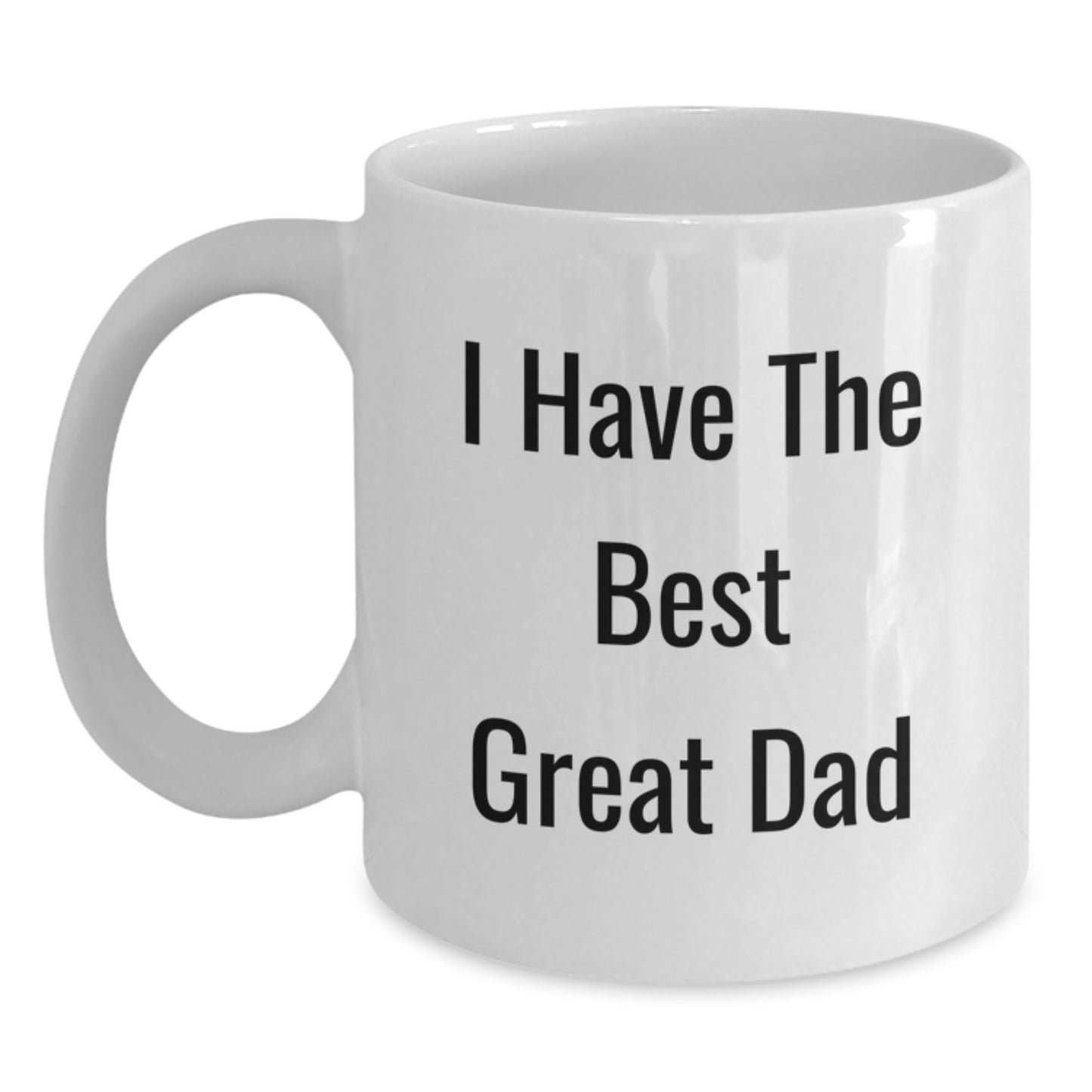 Funny Dad Gifts from Mom, Daughter, or Son - I Have The Best Great Dad White Coffee Mug for Birthday Unique Gifts - Main
