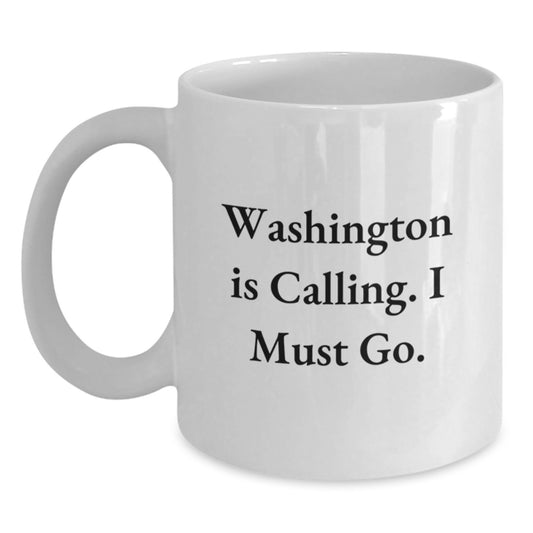 Washington White Coffee Mug Gifts from Friends - Funny Quote 'Washington Is Calling. I Must Go.' - Christmas Unique Gift for Washington Men - Main