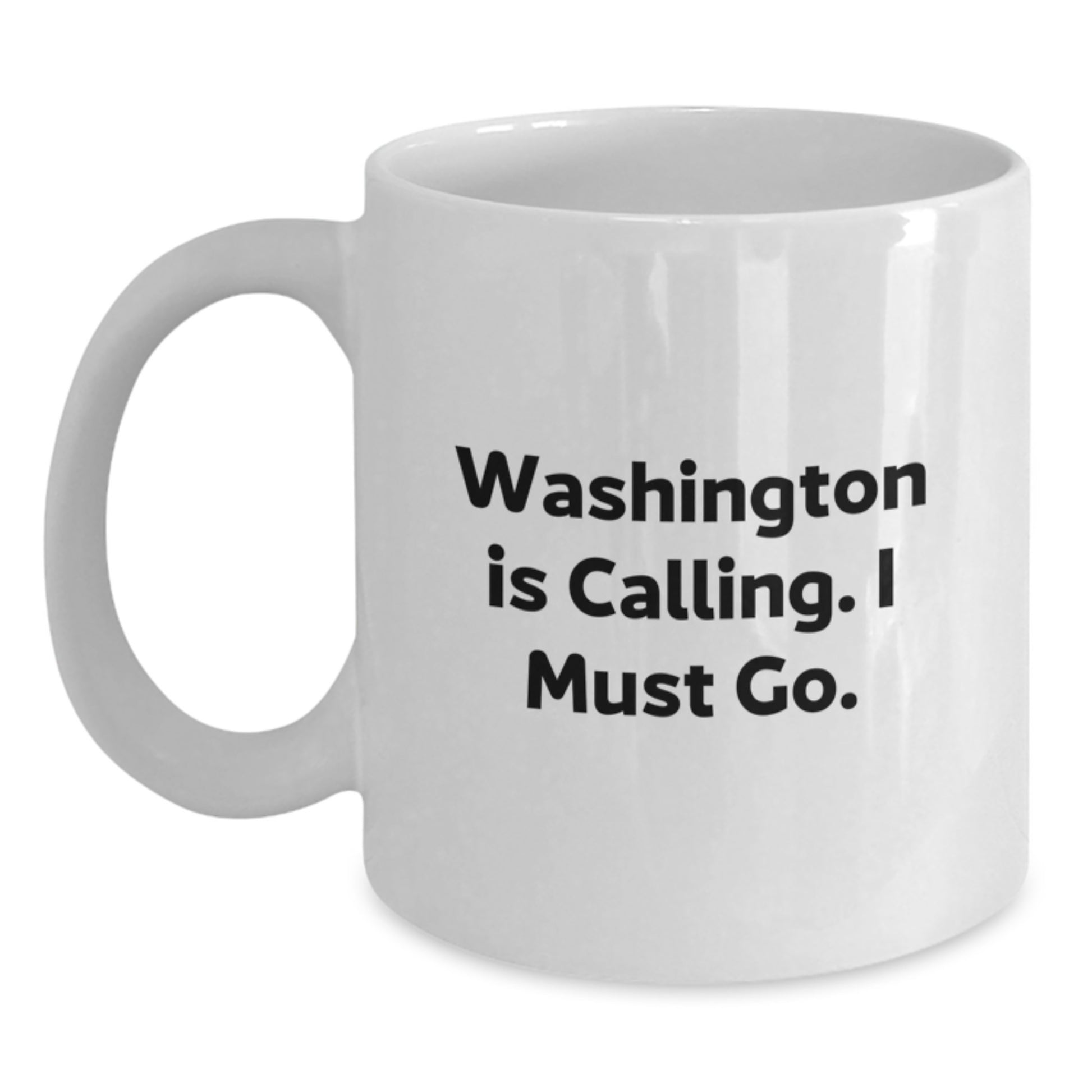 Washington State Gifts for Friends - Funny White Coffee Mug - Washington Is Calling I Must Go - Christmas Unique Gifts from Friends - Main