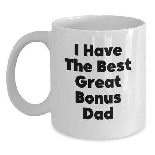 Funny Bonus Dad Gifts, White Coffee Mug, 'I Have The Best Great Bonus Dad', Great for Mother's Day Unique Gifts from Men to Bonus Dads - Main