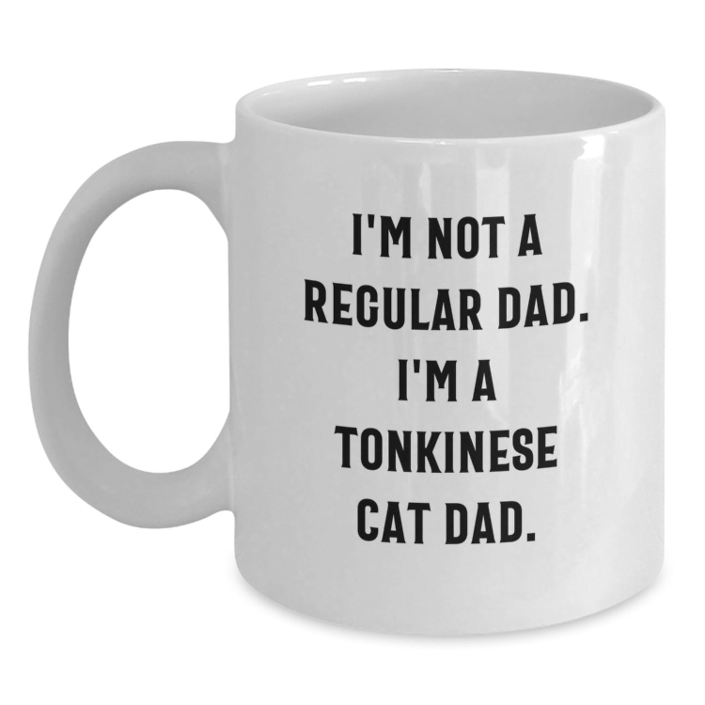 Funny Tonkinese Cat Gifts for Dad Graduation Unique White Coffee Mug, Funny Coffee Quote 'I'm Not A Regular Dad. I'm A Tonkinese Cat Dad.', Great White Coffee Mug Gifts for Men - Main