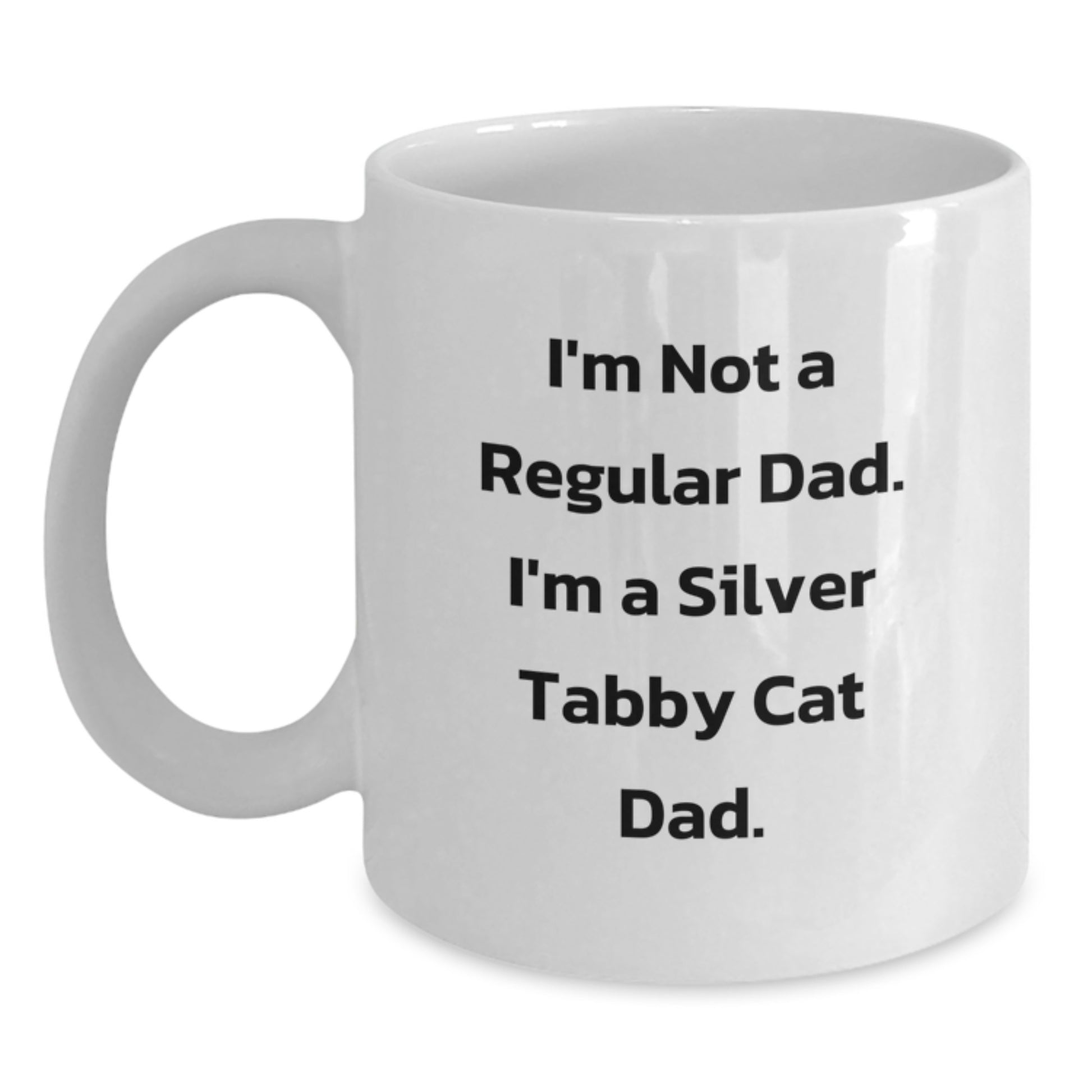 Unique Silver Tabby Cat Gifts for Men, Funny Quote White Coffee Mug, Christmas Unique Presents, Gifts from Dad, Silver Tabby Cat Lover Mug - Main
