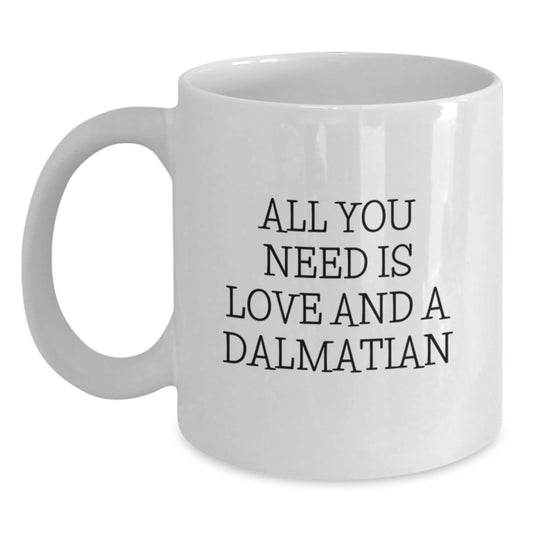 Dalmatian Dog Lovers Gifts - All You Need Is Love - Funny White Coffee Mug for Birthday - Main