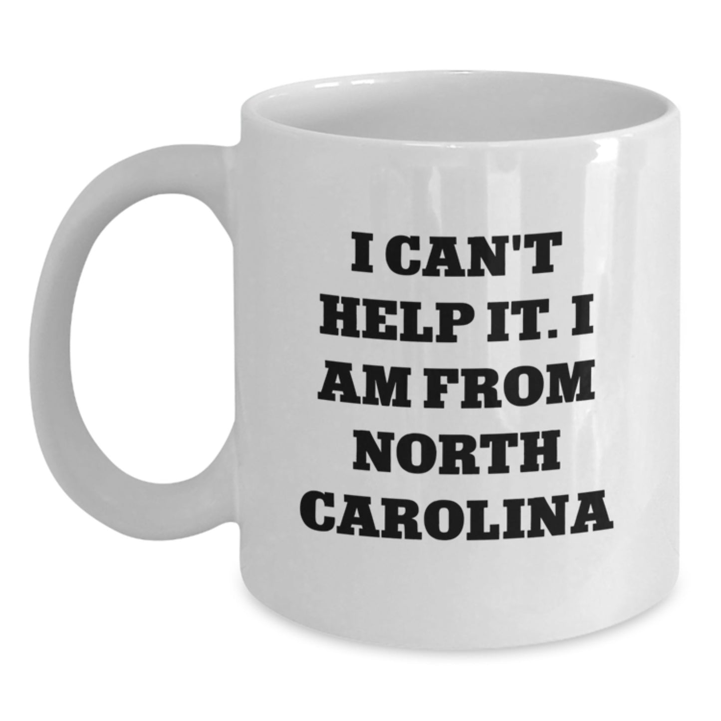 Funny North Carolina Gifts for Women, Men, Friends, Coworkers, Family - White Coffee Mug, I Can't Help It. I Am From North Carolina Birthday Unique Gifts - Main