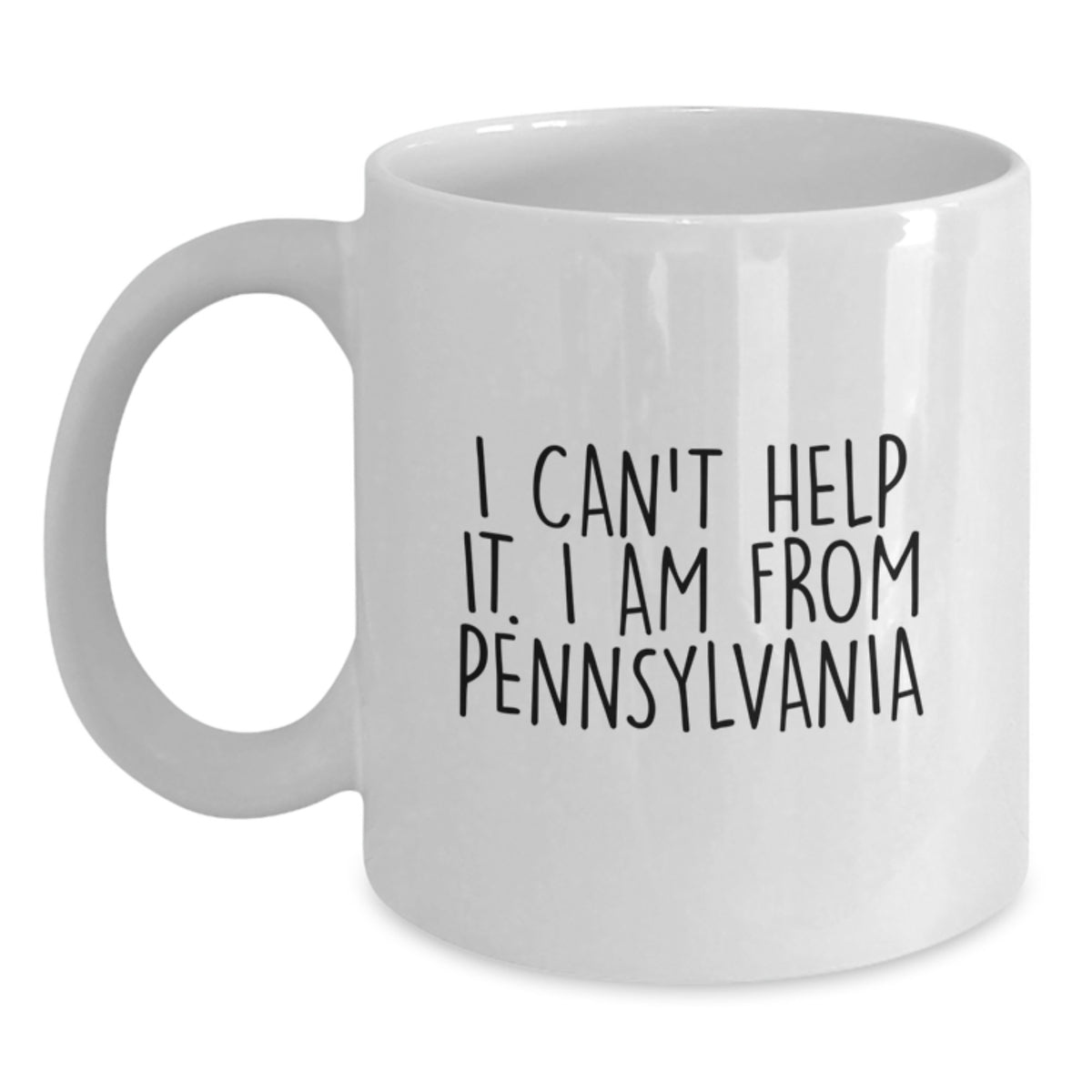 Funny Pennsylvania Gifts from Friends, White Coffee Mugs with 'I Can't Help It. I Am From Pennsylvania', Birthday Unique Gifts for Women - Main