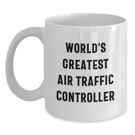 Funny Quote Air Traffic Controller Gifts from Men to Air Traffic Controller Friends on Father's Day Unique White Ceramic Coffee Mugs - Main