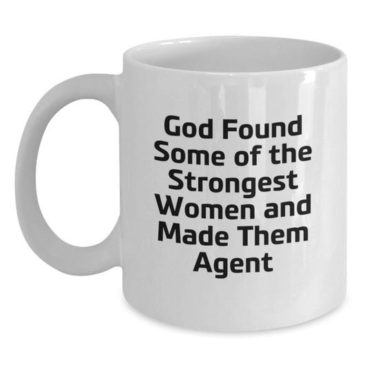 Funny Agent Gifts for Men Women Coworkers Family Agent Friends - White Coffee Mug - God Found Some Of The Strongest Women And Made Them Agent - Main