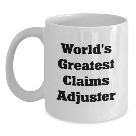 Funny Claims Adjuster Gifts from Friends for Birthday Unique White Coffee Mug - 'World's Greatest Claims Adjuster' Quote - Main